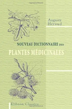 nouveau dictionnaire des plantes madicinales 1st edition auguste ha c raud 0543942759, 978-0543942753