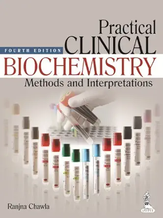 practical clinical biochemistry methods and interpretations 1st edition ph d chawla, ranjna 9350909421,