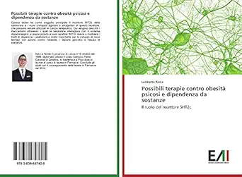 possibili terapie contro obesita psicosi e dipendenza da sostanze il ruolo del recettore 5ht2c 1st edition