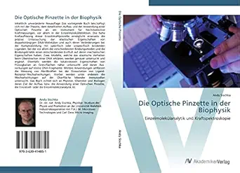 die optische pinzette in der biophysik einzelmoleka 1/4lanalytik und kraftspektroskopie 1st edition andy