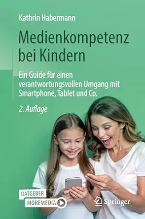 medienkompetenz bei kindern ein guide fa 1/4r einen verantwortungsvollen umgang mit smartphone tablet und co