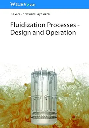 fluidization processes design and operation 1st edition jia wei chew ,ray cocco 3527354506, 978-3527354504