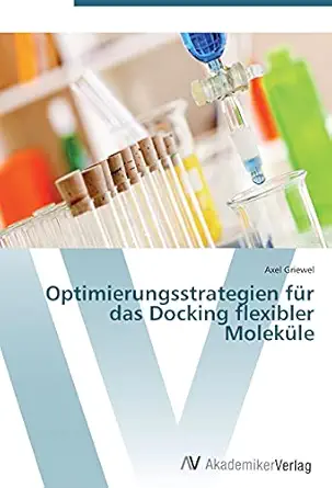 optimierungsstrategien fa 1/4r das docking flexibler moleka 1/4le 1st edition axel griewel 3639420551,