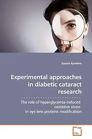 experimental approaches in diabetic cataract research the role of hyperglycemia induced oxidative stress in