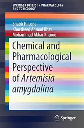 chemical and pharmacological perspective of artemisia amygdalina 1st edition shabir h h lone ,khursheed ahmad