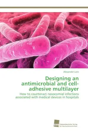 designing an antimicrobial and cell adhesive multilayer how to counteract nosocomial infections associated