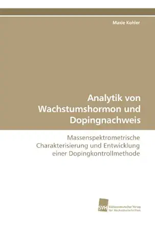 analytik von wachstumshormon und dopingnachweis massenspektrometrische charakterisierung und entwicklung