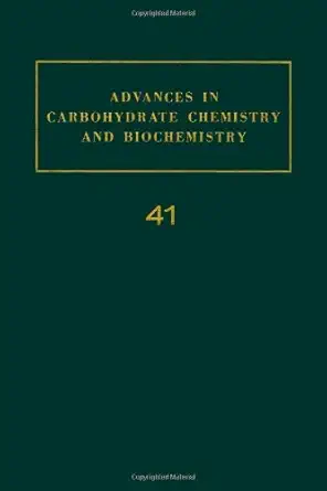advances in carbohydrate chemistry and biochemistry vol 41 1st edition author unknown 0120072416,