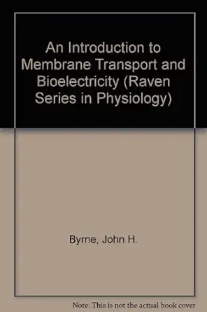 an introduction to membrane transport and bioelectricity foundations of general physiology and