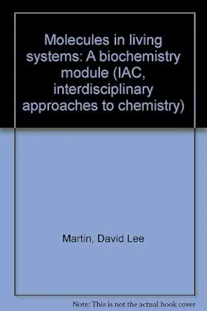molecules in living systems a biochemistry module 1st edition david lee martin 0065611039, 978-0065611038