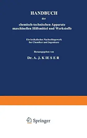 handbuch der chemisch technischen apparate maschinellen hilfsmittel und werkstoffe ein lexikalisches