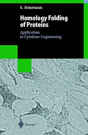 homology folding of proteins application to cytokine engineering 1st edition subhashini srinivasan