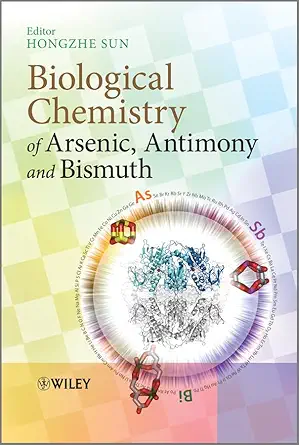 biological chemistry of arsenic antimony and bismuth 1st edition hongzhe sun 0470713909, 978-0470713907