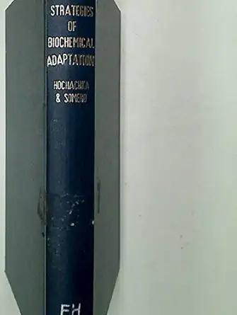strategies of biochemical adaptation 1st edition peter w hochachka 0721647057, 978-0721647050