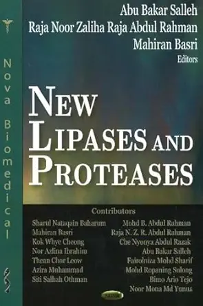 new lipases and proteases 1st edition abu baker salleh ,raja noor zaliha raja abdul rahman ,mahiran basri