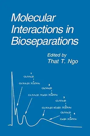 molecular interactions in bioseparations 1st edition that t ngo 0306444356, 978-0306444357