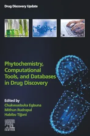 phytochemistry computational tools and databases in drug discovery 1st edition chukwuebuka egbuna phd ,mithun