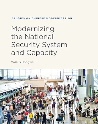 modernizing the national security system and capacity 1st edition wang hongwei ,chen daliang 9815137921,