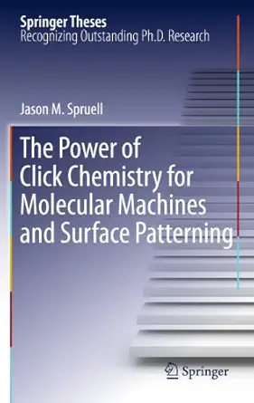 the power of click chemistry for molecular machines and surface patterning 1st edition jason m spruell