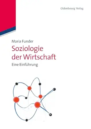 soziologie der wirtschaft eine einfa 1/4hrung 1st edition maria funder 348659835x, 978-3486598353