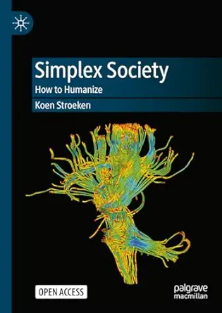 simplex society how to humanize 1st edition koen stroeken 3031411145, 978-3031411144