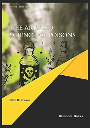 the art and science of poisons 1st edition olen r brown 1681086980, 978-1681086989