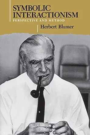 symbolic interactionism perspective and method 1st edition herbert blumer 0520056760, 978-0520056763