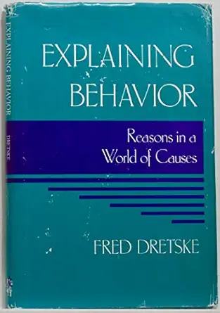 explaining behavior reasons in a world of causes 1st edition fred i dretske 0262040948, 978-0262040945