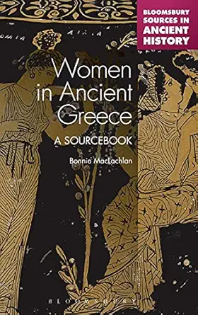 women in ancient greece a sourcebook 1st edition bonnie maclachlan 1441132864, 978-1441132864