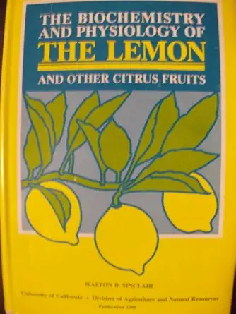 biochemistry and physiology of the lemon and other citrus fruits 1st edition walton b sinclair 0931876648,