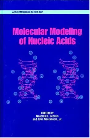 molecular modeling of nucleic acids 1st edition neocles b leontis ,john santa lucia jr 0841235414,