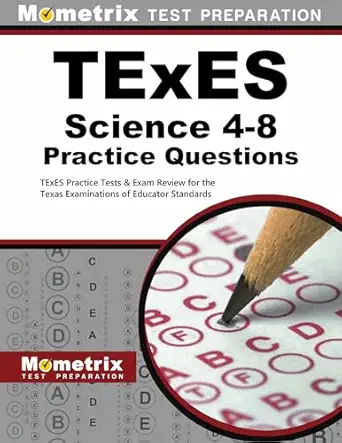 texes science 4 8 practice questions texes practice tests and exam review for the texas examinations of