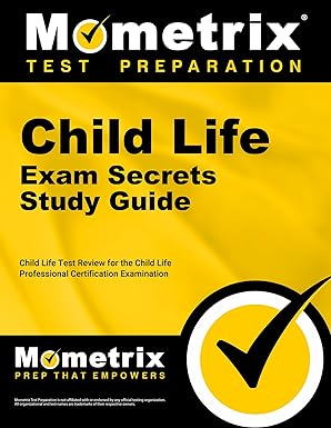 child life exam secrets study guide child life test review for the child life professional certification
