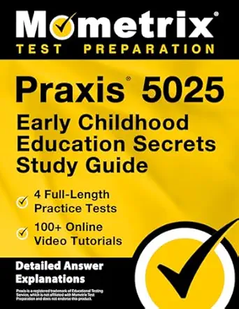 praxis 5025 early childhood education secrets study guide 4 full length practice tests 100+ online video