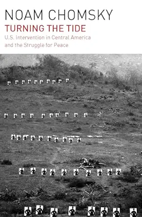 turning the tide u s intervention in central america and the struggle for peace 1st edition noam chomsky