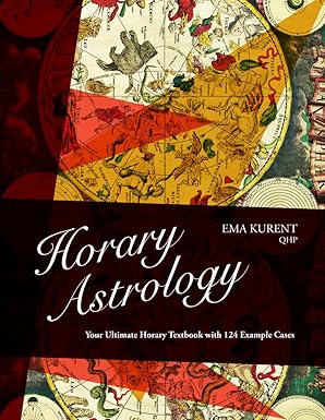 horary astrology your ultimate horary textbook with 124 example cases 1st edition ema kurent 9619463706,