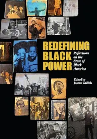 redefining black power reflections on the state of black america 1st edition joanne griffith ,michelle
