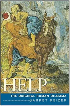 help the original human dilemma 1st edition garret keizer 0060560622, 978-0060560621
