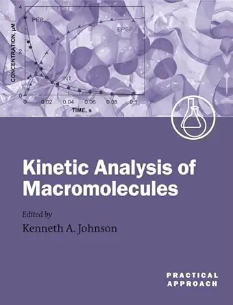 kinetic analysis of macromolecules a practical approach 1st edition kenneth a johnson 0198524935,