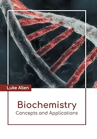 biochemistry concepts and applications 1st edition luke allen 1639890742, 978-1639890743