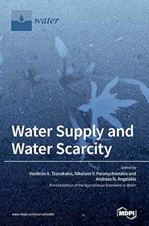 water supply and water scarcity 1st edition vasileios a tzanakakis ,nikolaos v paranychianakis ,andreas n