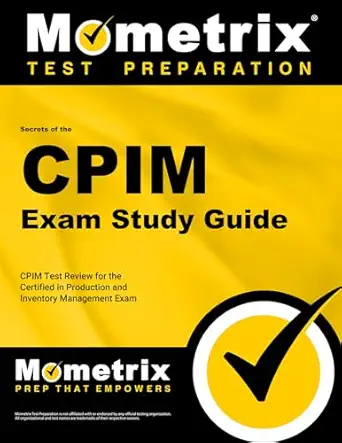 cpim exam secrets study guide parts 1 through 3 cpim test review for the certified in production and