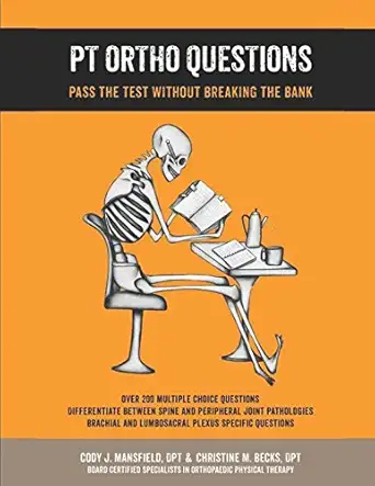 pt ortho questions pass the test without breaking the bank 1st edition cody mansfield ,christine becks