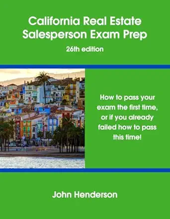 california real estate salesperson exam prep how to pass the california real estate salesperson exam the