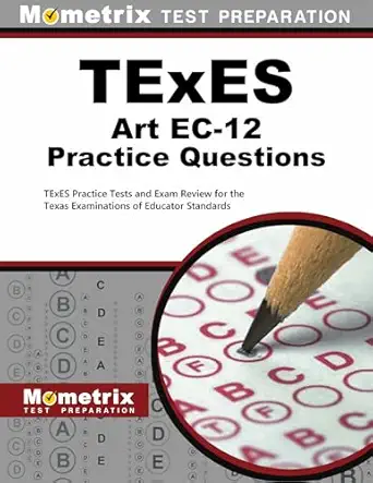 texes art ec 12 practice questions texes practice tests and exam review for the texas examinations of