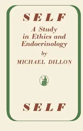 self a study in ethics and endocrinology 1st edition michael dillon 148320801x, 978-1483208015