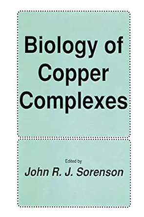 biology of copper complexes 1st edition john r j sorenson 0896031233, 978-0896031234