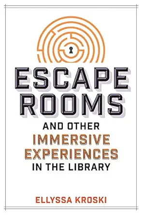 escape rooms and other immersive experiences in the library 1st edition ellyssa kroski 0838917674,