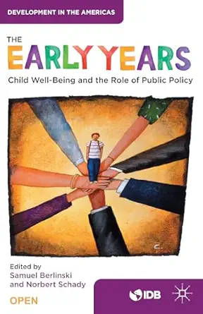 the early years child well being and the role of public policy 1st edition norbert schady ,inter american