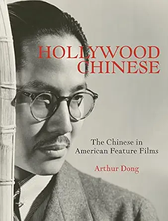 hollywood chinese the chinese in american feature films 1st edition arthur dong 162640061x, 978-1626400610